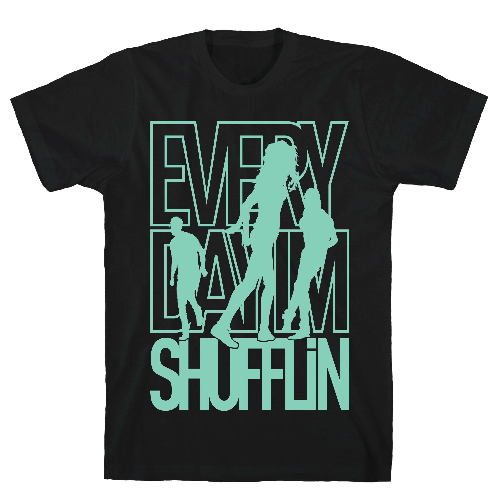 Everyday I'm Shufflin T-Shirt